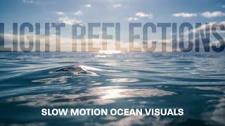 Light Reflections - Slow Motion Ocean Visuals