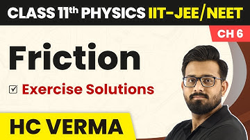 Friction - Exercise Solutions | Physics HC Verma Class 11 Chapter 6 | IIT-JEE/NEET