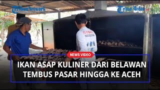 Ikan Asap Kuliner dari Belawan, Tembus Pasar Tradisional Sumut dan Aceh