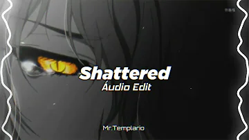 Shattered  - Trading yesterday Áudio Edit