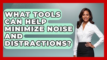 What Tools Can Help Minimize Noise And Distractions? - The Time Management Pro
