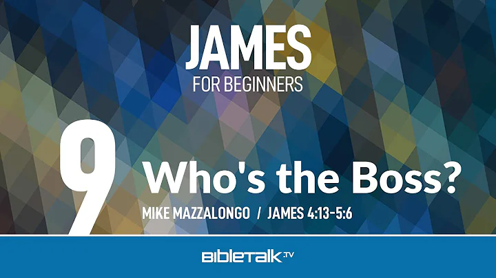 Who's the Boss? (James 4-5) – Mike Mazzalongo | BibleTalk.tv