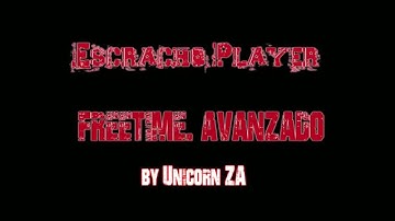 Escracho Player AvanZado YA NO ES FREETiME!! | By Unicorn ZA