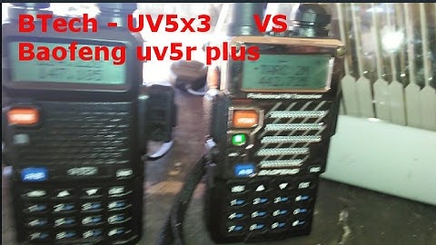Baofeng Uv5r Pluss   VS Btech uv5x3