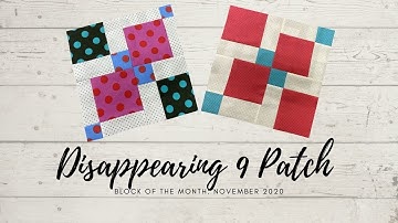 QUILT BLOCK OF THE MONTH #11: DISAPPEARING 9 PATCH