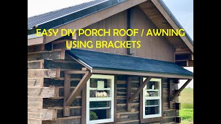 Easy to Build DIY Porch Overhang Using Brackets Instead of Columns. Tiny Log Cabin Build Part 48