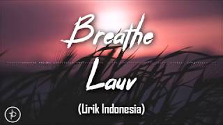 Lauv - Breathe (Lirik dan Arti | Terjemahan)