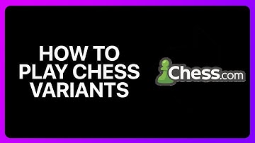 How To Play Chess Variants On Chess.com Tutorial