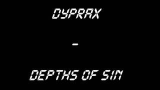Watch Dyprax Depths Of Sin video