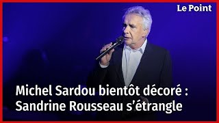 Michel Sardou bientôt décoré par Emmanuel Macron : Sandrine Rousseau s'étrangle