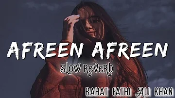 Afreen afreen | slow reverb | Rahat fathi Ali khan | Lofi