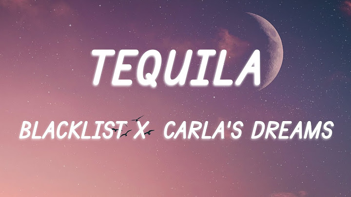 Blacklist feat. Carla's Dreams - Tequila (Versuri/Lyrics)