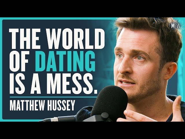 Dating Expert Explains Modern Dating Dynamics - Matthew Hussey class=