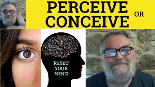 🔵 Conceive or Perceive - Difference Between Perceive and Conceive - Perceive Meaning Conceive