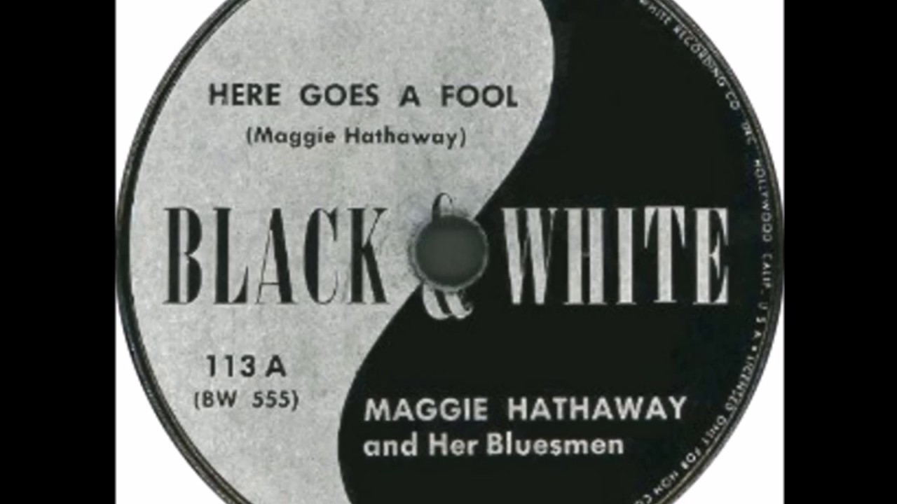 Maggie Hathaway and her Bluesmen - Here Goes A Fool - Black & White 113 - (1946)