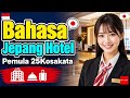 Bahasa Jepang Hotel Pemula | Mendengarkan Santai Ungkapan Lazim Bahasa Sehari-hari Pelayanan Hotel P