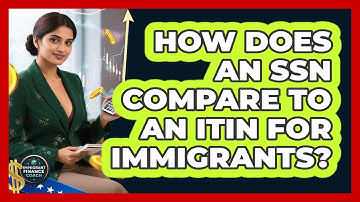 How Does An SSN Compare To An ITIN For Immigrants? - Immigrant Finance Coach