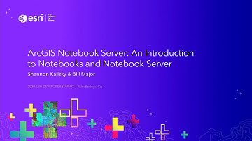 ArcGIS Notebook Server: An Introduction to Notebooks and Notebook Server