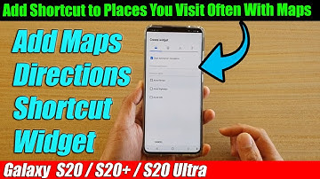 Galaxy S20/S20+: How to Add Shortcut to Places You Visit Often With Maps on Home Screen
