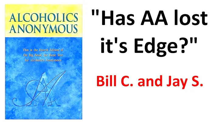 Alcoholics Anonymous  --- "Has AA lost it's Edge?"...
