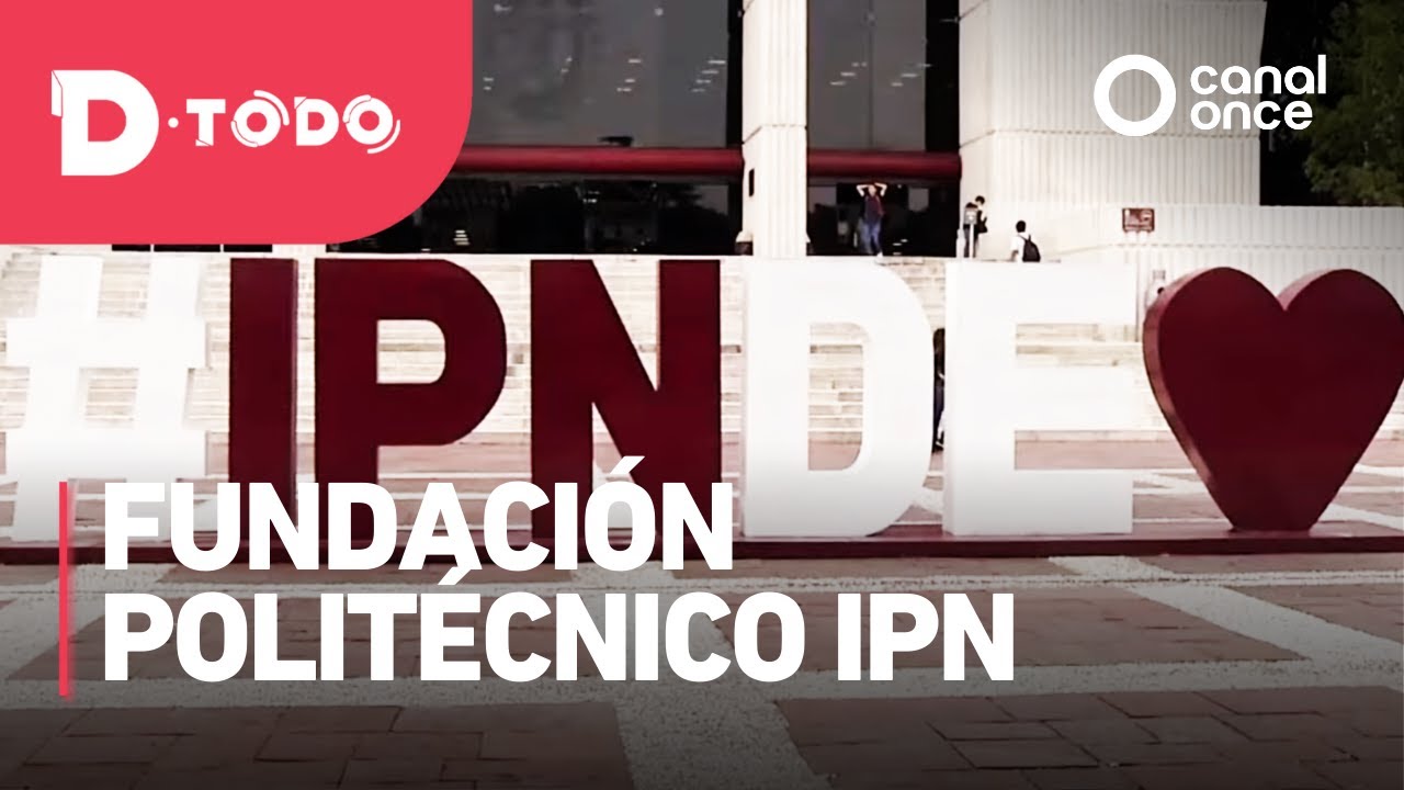 D Todo - Fundación Politécnico IPN - YouTube