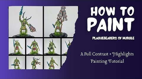 How to Paint - Plaguebearers (Maggotkin of Nurgle) - A Contrast Painting Tutorial 