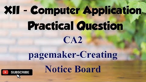 XII - Computer Applications Practical Question - CA2/Pagemaker - Creating Notice Board