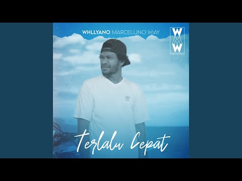Terlalu Cepat - Whllyano