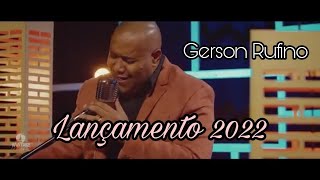 Gerson Rufino - 2022 só lançamentos!