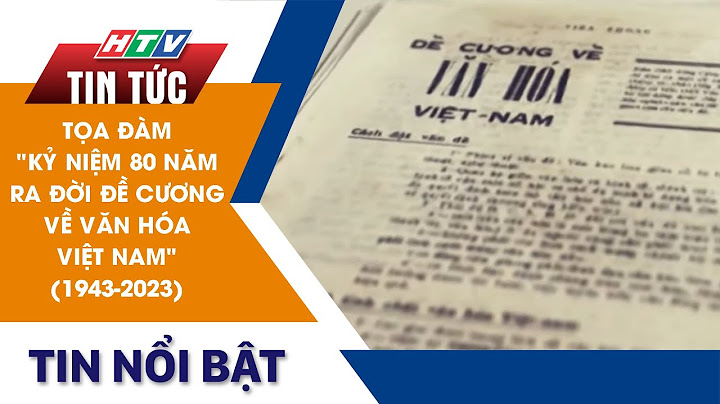 Nguyên tắc cơ bản trong đề cương văn hóa 1943 năm 2024