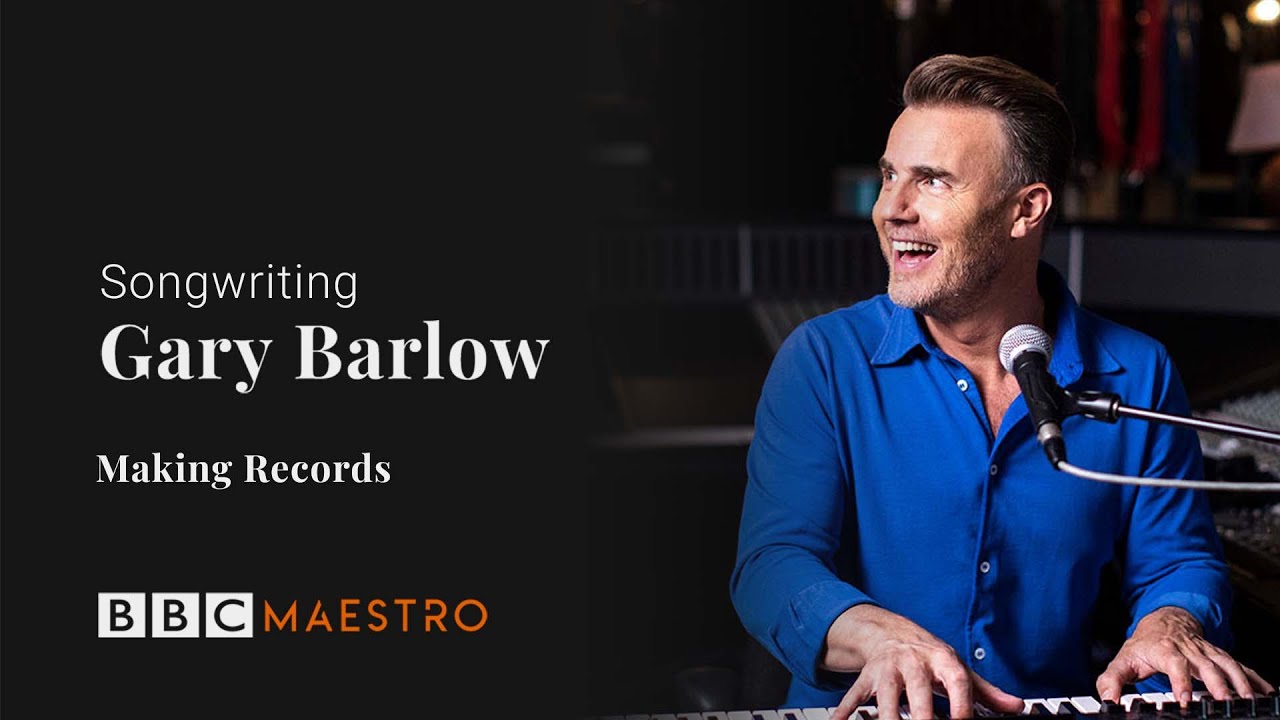 Gary Barlow - Making Records - Songwriting - BBC Maestro - YouTube