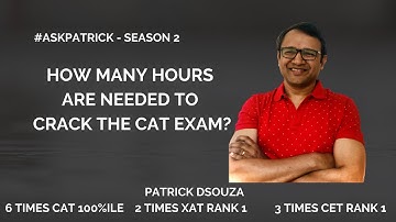 How many hours are needed to crack the CAT? | #AskPatrick | Patrick Dsouza | 6 times CAT 100%ile