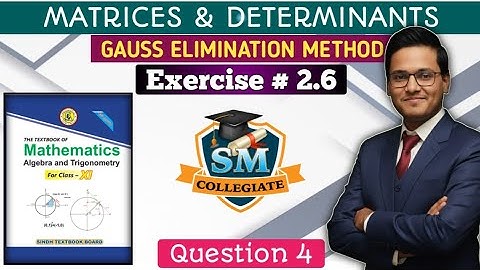 Ex 2.6 | Q # 4 | Guass Elimination | Class 11| Ch#2 | Matrices & Determinants | Karachi/Sindh Board
