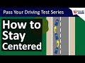 Staying Centered in your Lane when Driving - Steering Straight Driving Lesson