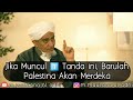 Jika muncul tanda ini allah akan memenangkan umat islam di palestina hbb abu bakar al adni