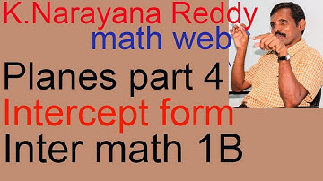 PLANES part 4, Inter math 1B, K.Naryana reddy, Intercept form, JEE, AIEEE, NEET, B E, math web.