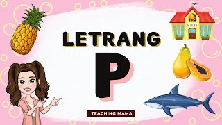 Letrang P | Tunog ng Letrang P | Mga Larawan na Nagsisimula sa Letrang P | Teaching Mama