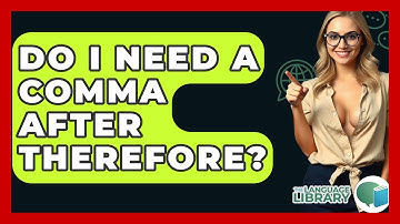 Do I Need A Comma After Therefore? - The Language Library