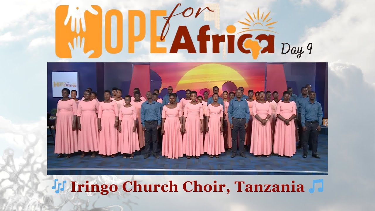 Wewe Wakata Tamaa    Hope For Africa Day 9    Iringo Church Choir Tanzania