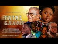 Fatal crash   written and directed by joseph yemi adepoju