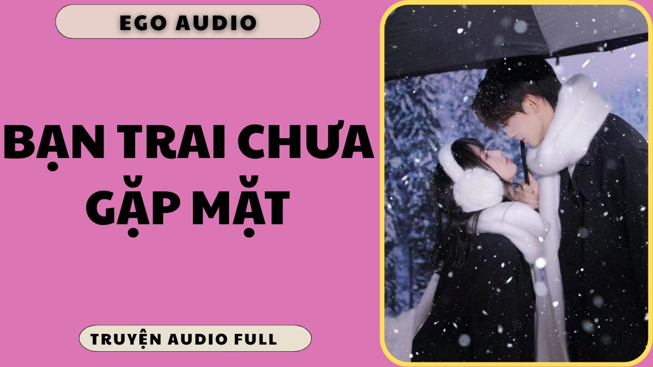 BẠN TRAI CHƯA GẶP MẶT Ego Audio