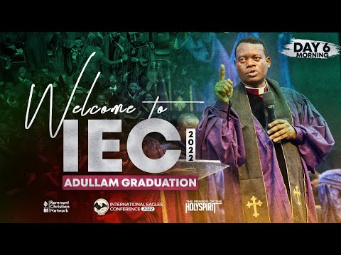 ADULLAM GRADUATION, BUIDLING PROJECTS & MISSIONS || IEC2022 || DAY6 MORNING SESSION || 28TH MAY 2022
