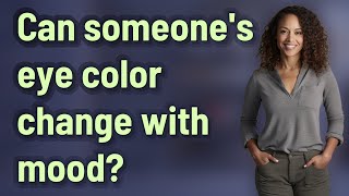 Can someone's eye color change with mood?