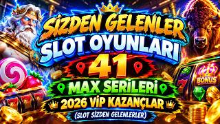SİZDEN GELENLER📍 SLOT OYUNLARI 41📍 MAX SERİLERİ📍2026 VİP KAZANÇLAR (SLOT SİZDEN GELENLERLER)