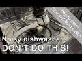 Noisy dishwasher - don&#39;t do this!