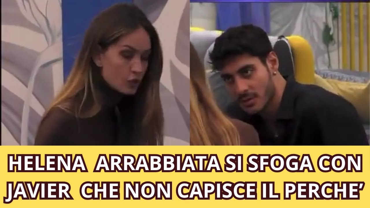 HELENA  ARRABBIATA SI SFOGA CON  JAVIER  CHE NON CAPISCE IL PERCHE’