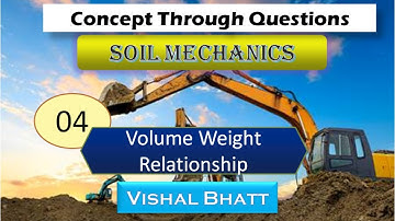 Lec 04 Volume Weight Relationship | Concept Through Questions | Soil Mechanics | Vishal Bhatt