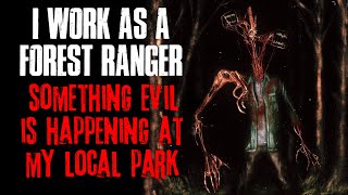 "I Work As A Forest Ranger, Something Evil Is Happening At My Local Park" Creepypasta