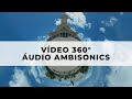 Vídeo 360° com áudio ambisonics - I mostra PANORAMA VIRTUAL de cenas imersivas