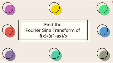 Fourier Transform /   Find the Fourier Sine Transform of f(x)=(e^(-ax))/x